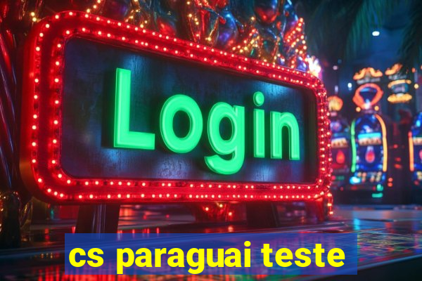 cs paraguai teste